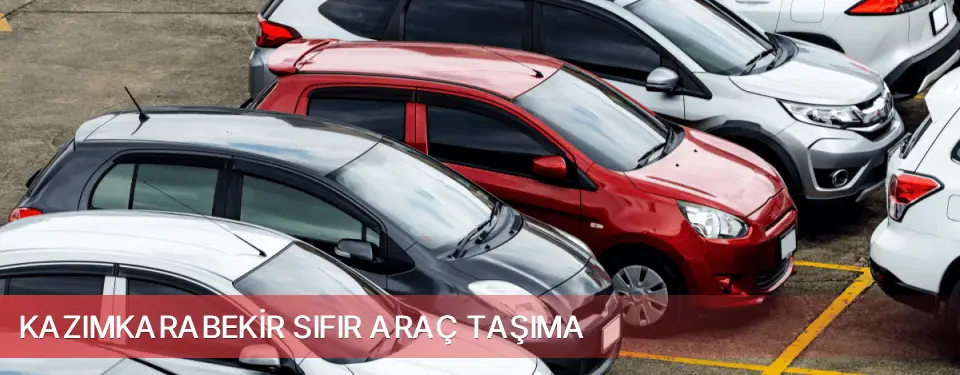 Kazımkarabekir İlçemi Sıfır Araç Taşıma